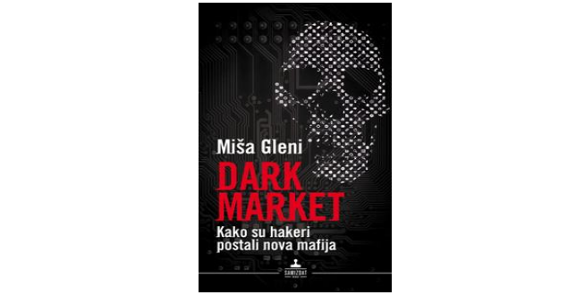 Dark market : kako su hakeri postali nova mafija