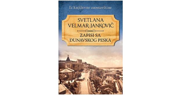 Svetlana Velmar-Janković: ZAPISI SA DUNAVSKOG PESKA