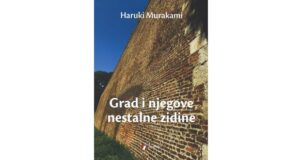 Haruki Murakami: Grad i njegove nestalne zidine