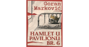 Goran Marković: Hamlet u paviljonu br. 6