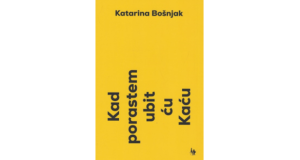 Katarina Bošnjak: Kad porastem ubit ću Kaću